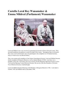 Castello Loral Roy Wanamaker & Emma Mildred (Parliament) Wanamaker Loral and Mildred were very involved in genealogical research in Prince Edward County. They recorded tombstone inscriptions in each township of the count