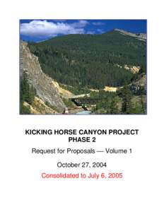 KICKING HORSE CANYON PROJECT PHASE 2 Request for Proposals  Volume 1 October 27, 2004 Consolidated to July 6, 2005