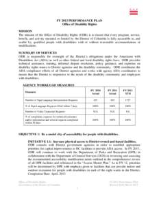 FY 2013 PERFORMANCE PLAN Office of Disability Rights MISSION The mission of the Office of Disability Rights (ODR) is to ensure that every program, service, benefit, and activity operated or funded by the District of Colu