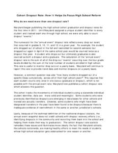 Cohort Dropout Rate: How It Helps Us Focus High School Reform Why do we need more than one dropout rate? Maryland began publishing the high school cohort graduation and dropout rates for the first time in[removed]Until Mar