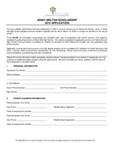 JENNY MELTON SCHOLARSHIP 2015 APPLICATION The Jenny Melton Scholarship fund was established in 2002 in Jenny’s memory by her family and friends. Jenny, a West Hall High School athlete and honor student, tragically lost