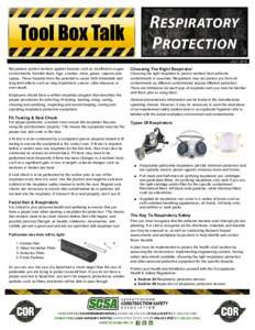 Tool Box Talk JULY 2014 Respirators protect workers against hazards such as insufficient oxygen environments, harmful dusts, fogs, smokes, mists, gases, vapours and sprays. These hazards have the potential to cause both 