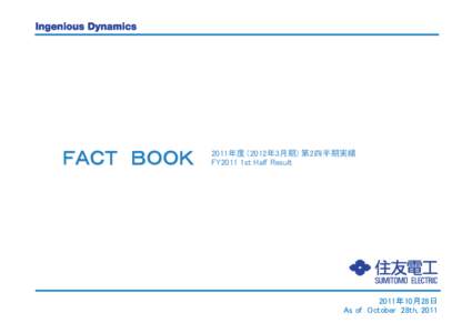 ＦＡＣＴ ＢＯＯＫ  2011年度 (2012年3月期) 第2四半期実績 FY2011 1st Half Result  2011年10月28日