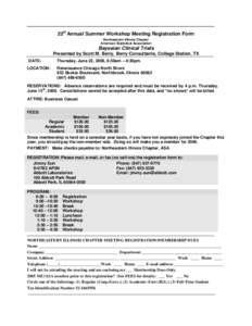 22st Annual Summer Workshop Meeting Registration Form Northeastern Illinois Chapter American Statistical Association Bayesian Clinical Trials Presented by Scott M. Berry, Berry Consultants, College Station, TX