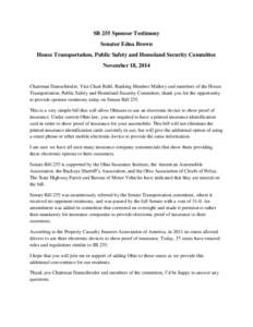 SB 255 Sponsor Testimony Senator Edna Brown House Transportation, Public Safety and Homeland Security Committee November 18, 2014  Chairman Damschroder, Vice Chair Ruhl, Ranking Member Mallory and members of the House