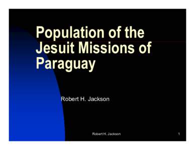 Microsoft PowerPoint - Population of the Jesuit Missions of Paraguay1
