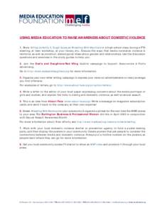 USING MEDIA EDUCATION TO RAISE AWARENESS ABOUT DOMESTIC VIOLENCE 1. Show Killing Us Softly 3, Tough Guise, or Wrestling With Manhood in a high school class, during a PTA meeting, at teen workshop, at your library, etc.. 