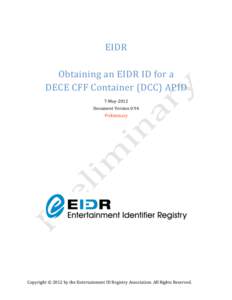    EIDR  Obtaining an EIDR ID for a   DECE CFF Container (DCC) APID  7‐May‐2012 