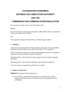 CO-OPERATION AGREEMENT BETWEEN THE COMPETITION AUTHORITY AND THE COMMISSION FOR COMMUNICATIONS REGULATION This Agreement is made on the 16th day of December 2002 Between