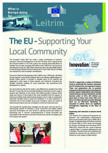 The EU -Supporting Your Local Community The European Union (EU) has made a major contribution to Leitrim’s economic and social development in the last 40 years. Since Ireland joined the Common Market in 1973 the countr