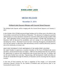 MEDIA RELEASE November 21, 2016 Kirkland Lake Daycare Merges with Second Street Daycare The Kirkland Lake Daycare will be merging with the Second Street Daycare as of January 2, 2017.