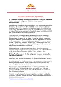 Indigenous participation in parliament 1. There have only been two Indigenous Senators in 109 years of Federal Parliament and one Indigenous politician in the House of Representatives. Neville Bonner was the first Aborig