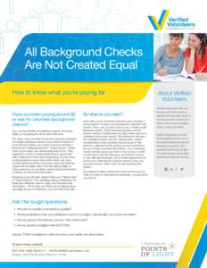 All Background Checks Are Not Created Equal How to know what you’re paying for Have you been paying around $2 or less for volunteer background