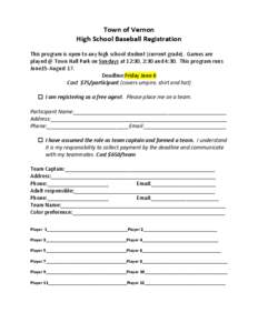 Town of Vernon High School Baseball Registration This program is open to any high school student (current grade). Games are played @ Town Hall Park on Sundays at 12:30, 2:30 and 4:30. This program runs June15-August 17. 