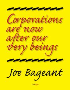 --------Corporations are now after our very beingsJoe Bageant