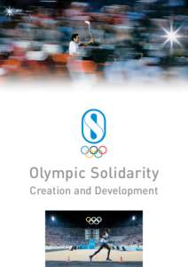 Olympic Solidarity Creation and Development Olympic Solidarity Creation and Development