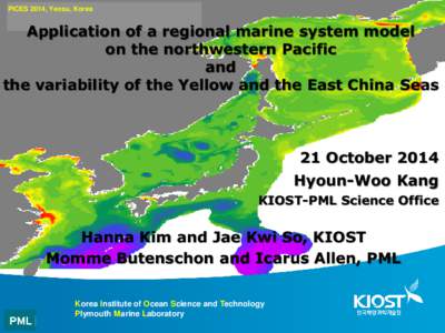 PICES 2014, Yeosu, Korea  Application of a regional marine system model on the northwestern Pacific and the variability of the Yellow and the East China Seas