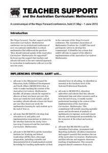TEACHER SUPPORT and the Australian Curriculum: Mathematics A communiqué of the Ways Forward conference, held 31 May – 1 June 2010 Introduction The Ways Forward: Teacher support and the