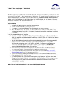 Flexi-Card Employer Overview  The Flexi-Card is a great addition to your benefit. Typically, during open enrollment, employees can elect to receive the Flexi-Card. It takes approximately 3 weeks from the time we receive 