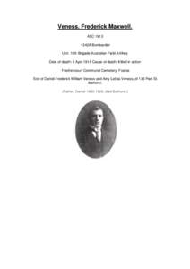 Veness, Frederick Maxwell. ASC 1913 1342A Bombardier Unit: 10th Brigade Australian Field Artillery Date of death: 5 April 1918 Cause of death: Killed in action Frechencourt Communal Cemetery, France