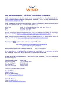 WIND Telecomunicazioni S.p.A. – First Half 2011 Financial Results Conference Call WIND Telecomunicazioni’s Q2 2011 results will be announced within the VimpelCom Ltd Q2 2011 earnings release that will be released on 