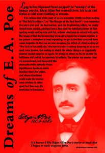 Dreams of E. A. Poe  L ong before Sigmund Freud mapped the “swamps” of the human psyche, Edgar Allan Poe roamed there, his tales and