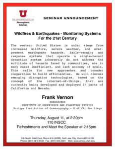 SEMINAR ANNOUNCEMENT  Wildfires & Earthquakes - Monitoring Systems For the 21st Century The western United States is under siege from increased wildfire, severe weather, and everpresent