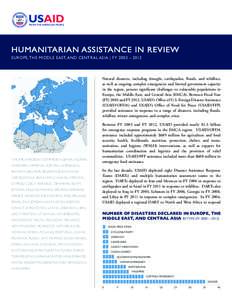 HUMANITARIAN ASSISTANCE IN REVIEW EUROPE, THE MIDDLE EAST, AND CENTRAL ASIA | FY 2003 – 2012 Natural disasters, including drought, earthquakes, floods, and wildfires, as well as ongoing complex emergencies and limited 