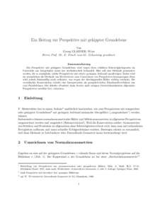 Ein Beitrag zur Perspektive mit gekippter Grundebene Von Georg GLAESER, Wien Herrn Prof. Dr. E. Frisch zum 65. Geburtstag gewidmet. Zusammenfassung Die Perspektive mit gekippter Grundebene wird wegen ihres erhÄ