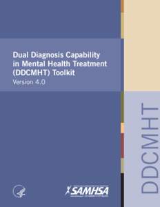 Dual Diagnosis Capability in Mental Health Treatment (DDCMHT) Toolkit U.S. DEPARTMENT OF HEALTH AND HUMAN SERVICES Substance Abuse and Mental Health Services Administration