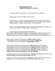 PROCEEDINGS OF THE BOARD OF ESTIMATE & TAXATION The regular meeting of November 14, 2012 held in room 317 of City Hall.  Meeting called to order by President Fine at 4:00 p.m.