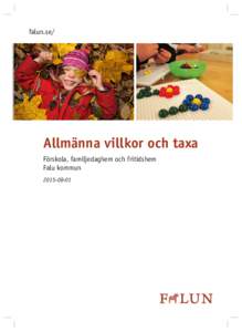 falun.se/  Allmänna villkor och taxa Förskola, familjedaghem och fritidshem Falu kommun