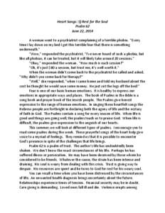 Heart Songs: 1) Rest for the Soul Psalm 62 June 22, 2014 A woman went to a psychiatrist complaining of a terrible phobia. 