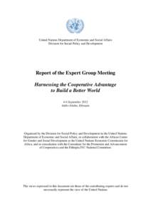 United Nations Department of Economic and Social Affairs Division for Social Policy and Development Report of the Expert Group Meeting Harnessing the Cooperative Advantage to Build a Better World