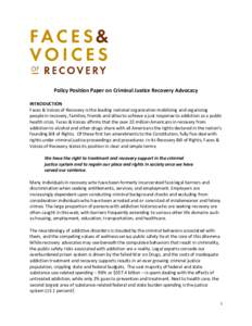 Policy Position Paper on Criminal Justice Recovery Advocacy INTRODUCTION Faces & Voices of Recovery is the leading national organization mobilizing and organizing people in recovery, families, friends and allies to achie