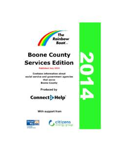 Copyright © 2014 by Connect2Help All rights reserved. This book is intended only as a listing of many services which are available to residents of Indiana. Information printed in The Rainbow BooK™ is provided volunta