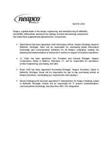 April 24, 2012 Neapco, a global leader in the design, engineering, and manufacturing of halfshafts, driveshafts, differentials, aluminum die castings, driveline and steering components, has made these organizational appo