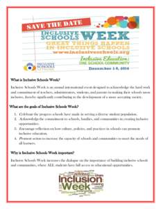 What is Inclusive Schools Week? Inclusive Schools Week is an annual international event designed to acknowledge the hard work and commitment of teachers, administrators, students, and parents in making their schools more