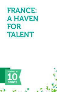 FRANCE: A HAVEN FOR TALENT  KEY INFO IN