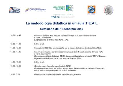 La metodologia didattica in un’aula T.E.A.L Seminario del 18 febbraio[removed]45 Incontro in plenaria delle 4 scuole capofila dell’Idea TEAL con i docenti referenti e il prof. Dourmashkin