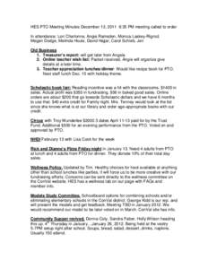 HES PTO Meeting Minutes December 13, 2011 6:35 PM meeting called to order In attendance: Lori Charlonne, Angie Ramsden, Monica Laskey-Rigrod, Megan Dodge, Melinda Houle, David Hajjar, Carol Schieb, Jen Old Business 1. Tr