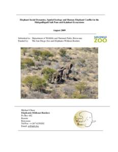 Elephant Social Dynamics, Spatial Ecology and Human Elephant Conflict in the Makgadikgadi Salt Pans and Kalahari Ecosystems August[removed]Submitted to: Department of Wildlife and National Parks, Botswana