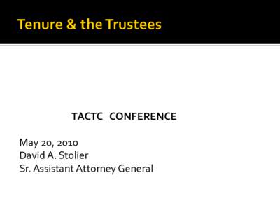 TACTC CONFERENCE May 20, 2010 David A. Stolier Sr. Assistant Attorney General  