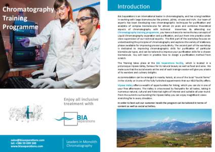 Chromatography Training Programme Introduction BIA Separations is an international leader in chromatography, and has a long tradition