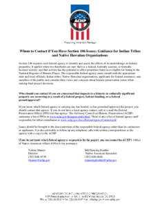 Whom to Contact if You Have Section 106 Issues: Guidance for Indian Tribes and Native Hawaiian Organizations Section 106 requires each federal agency to identify and assess the effects of its undertakings on historic