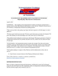 STATEMENT BY TRANSPORTATION COALITION OF TENNESSEE Regarding Rep. Mike Harrison Announcement April 8, 2015 NASHVILLE – “The members of the Transportation Coalition of Tennessee applaud today’s announcement by Rep. 