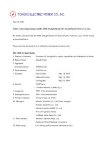 TOHOKU ELECTRIC POWER CO., INC. May 14, 2009 Notice Concerning Issuance of the 448th Straight Bonds of Tohoku Electric Power Co., Inc.  We hereby announce that the 448th Straight Bonds of Tohoku Electric Power Co., Inc. 