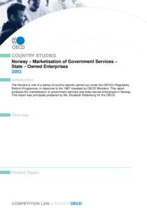 Norway – Marketisation of Government Services – State – Owned Enterprises 2003 The Review is one of a series of country reports carried out under the OECD’s Regulatory Reform Programme, in response to the 1997 ma