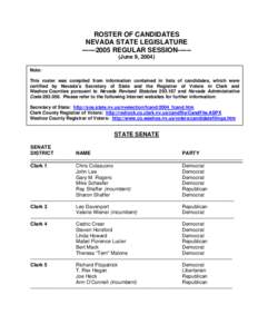 ROSTER OF CANDIDATES NEVADA STATE LEGISLATURE[removed]REGULAR SESSION-----(June 9, 2004) Note: This roster was compiled from information contained in lists of candidates, which were certified by Nevada’s Secretary o