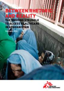 BETWEEN RHETORIC AND REALITY The Ongoing Struggle to Access Healthcare in Afghanistan